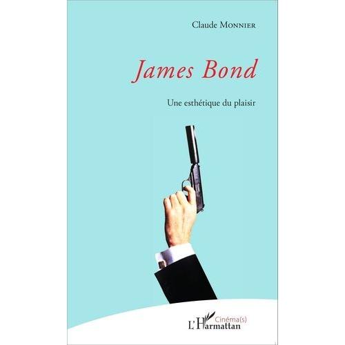James Bond - Une Esthétique Du Plaisir