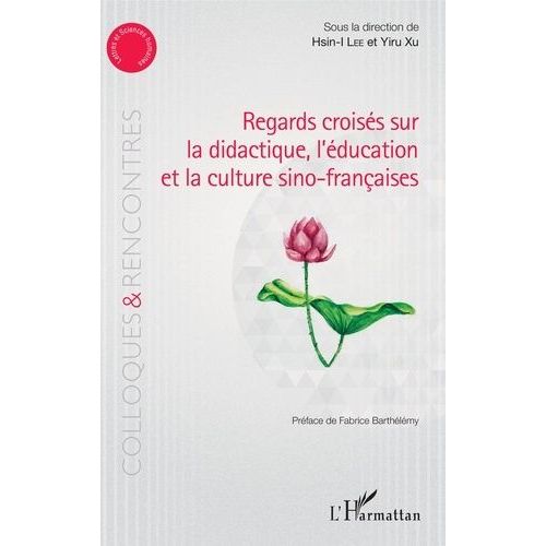 Regards Croisés Sur La Didactique, L'éducation Et La Culture Sino-Françaises