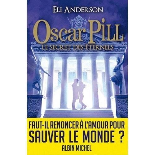 Oscar Pill Tome 3 - Le Secret Des Eternels