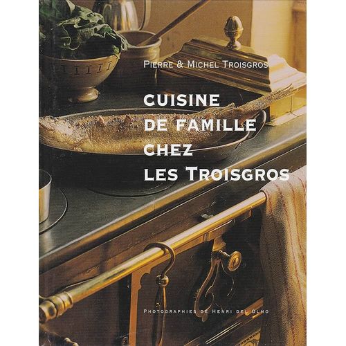 Cuisine De Famille Chez Les Troisgros