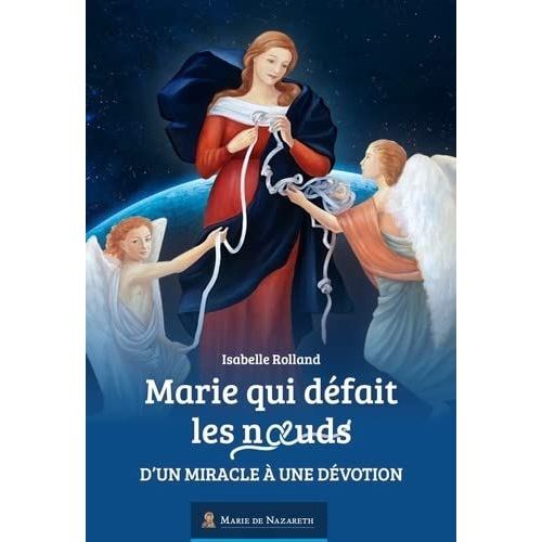 Marie Qui Défait Les Noeuds - D'un Miracle À Une Dévotion