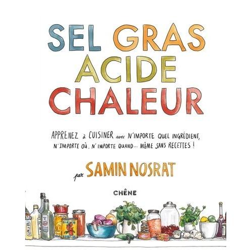 Sel Gras Acide Chaleur - Maîtriser Les 4 Éléments De La Réussite