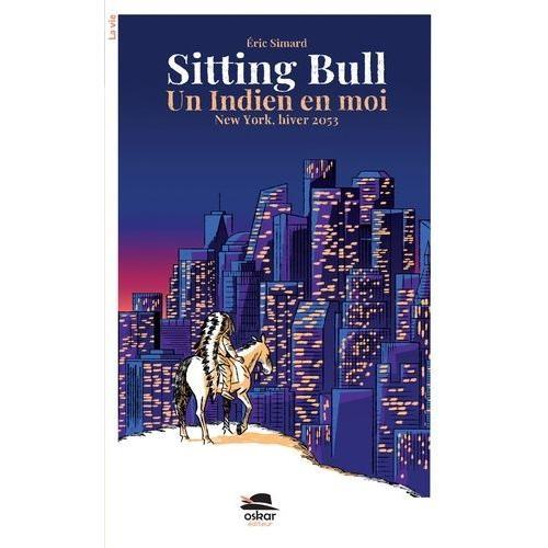 Sitting Bull - Un Indien En Moi - New York, Hiver 2053