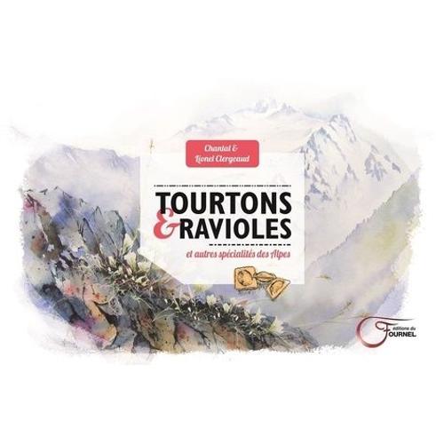 Tourtons & Ravioles Et Autres Spécialités Des Alpes