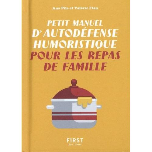 Petit Manuel D'autodéfense Humoristique Pour Les Repas De Famille