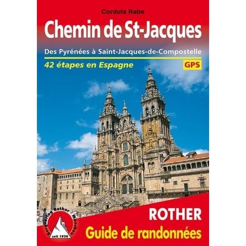 Le Chemin De Saint-Jacques En Espagne - Des Pyrénées À Saint-Jacques De Compostelle
