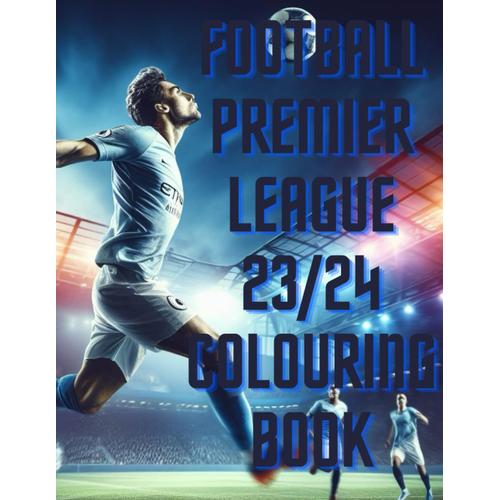 Football Premier League Colouring Book: Soccer Activity Book For Football Lover For Kids Girls Boys Adults Women And Men Large Print