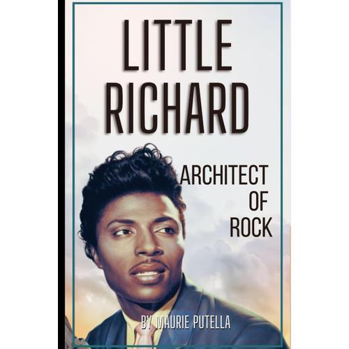 The Architect Of Rock: The Little Richard Legacy