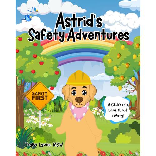 Astrid's Safety Adventures: By Taylor Lyons, M.S.W.