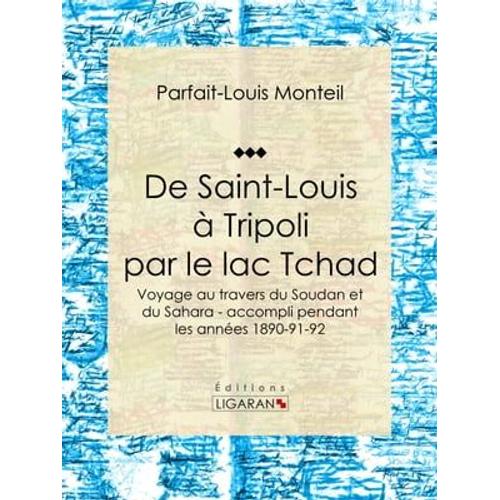 De Saint-Louis À Tripoli Par Le Lac Tchad