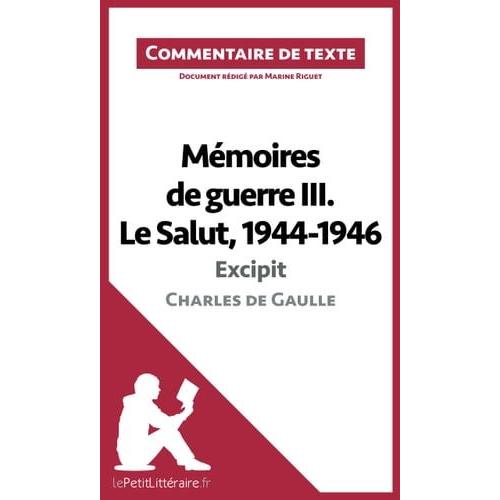 Mémoires De Guerre Iii. Le Salut, 1944-1946 - Excipit De Charles De Gaulle (Commentaire De Texte)