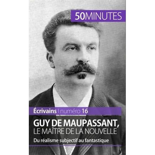 Guy De Maupassant, Le Maître De La Nouvelle