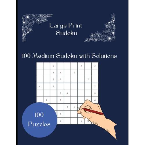 100 Medium Sudoku Puzzles And Solutions: 100 Medium Puzzles & Large Print Sudoku Puzzles With Solutions ...