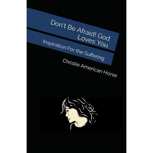 Don't Be Afraid! God Loves You: Inspiration For The Suffering