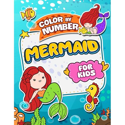 Mermaid Color By Number: Mermaid Coloring Book For Kids, Activity Book For Girls & Boys | Mermaid Color By Number Books For Kids