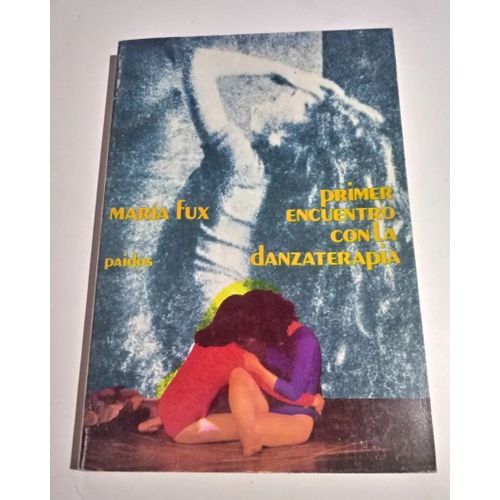 Primer Encuentro Con La Danzaterapia - María Fux 1982 Avec Dédicace De L'auteure