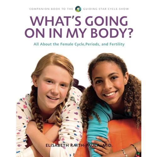 What's Going On In My Body?: All About The Female Cycle,Periods, And Fertility