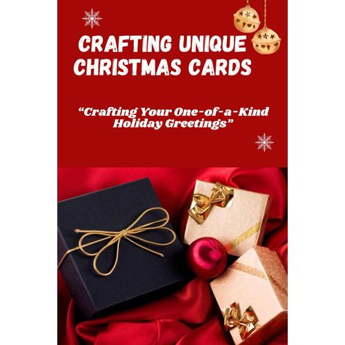 Crafting Unique Christmas Cards: Crafting Your One-Of-A-Kind Holiday Greetings