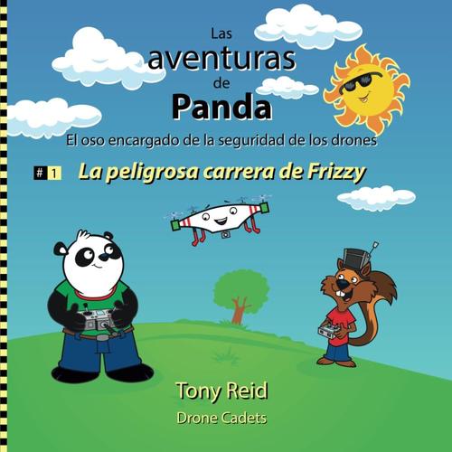 La Peligrosa Carrera De Frizzy (Las Aventuras De Panda, El Oso Encargado De La Seguridad De Los Drones)