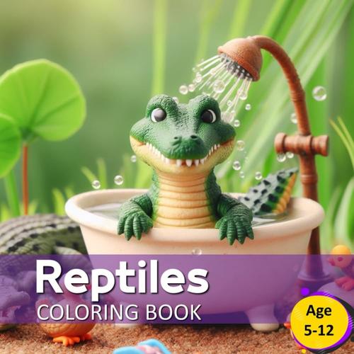Reptiles Coloring Book: Awsome Reptiles Coloring Book For Age 5-12 (Books For Kids And Toddlers)