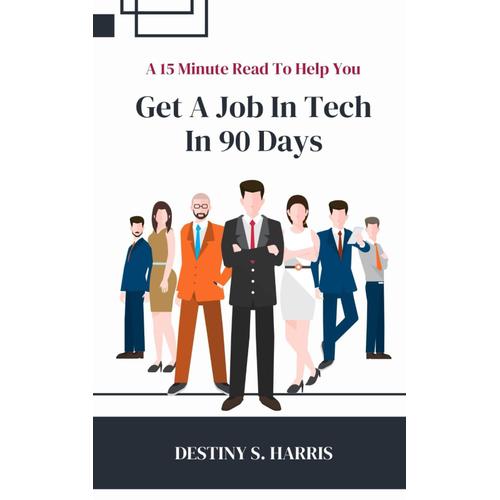 A 15 Minute Read To Help You: Get A Tech Job In 90 Days: 3 (Career Hacks)