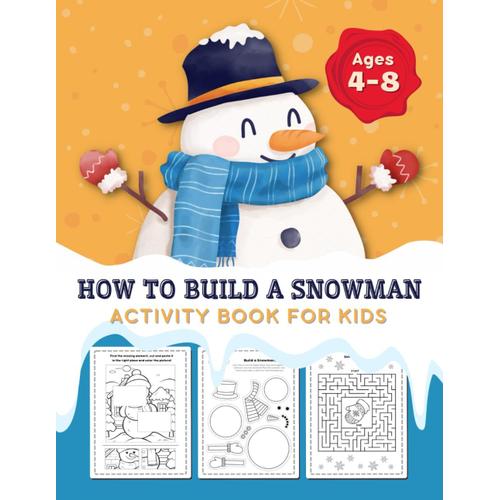 Activity Book For Kids: How To Build A Snowman? | Coloring Pages, Mazes, Matching, Math, Drawing, Counting, Cut And Paste, Word Search, Big Dots ... | Fun Gift For Preschoolers And Kids Ages 4-8