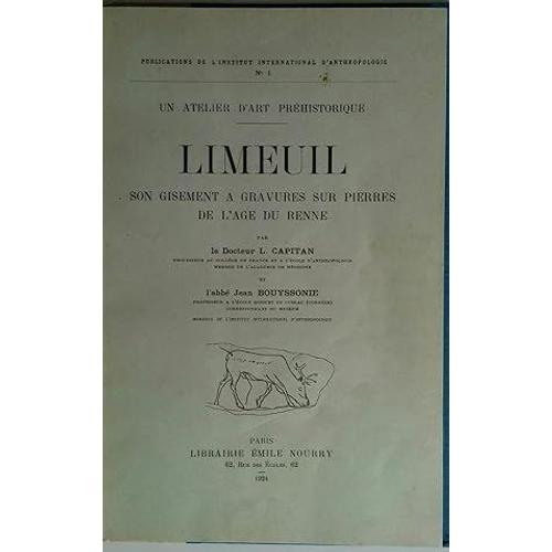 Limeuil-Un Atelier D'art Préhistorique-Son Gisment A Gravures Sur Pierres De L'age Du Renne Capitan (Dr L.)- Bouyssonie Abbé Jean Edité Par Librairie Emile Nourry, 1924