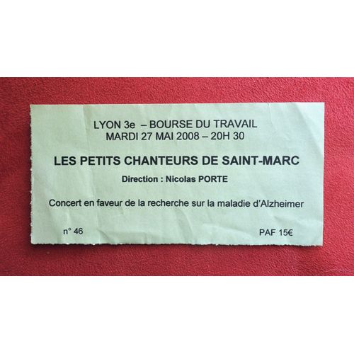 Ancien Billet D'Entrée,Ticket D'Entrée Concert "Les Petits Chanteurs De Saint Marc Du Film "Les Choristes". Bourse Du Travail Lyon . En Faveur Alzheimer. Mardi 27 Mai 2008