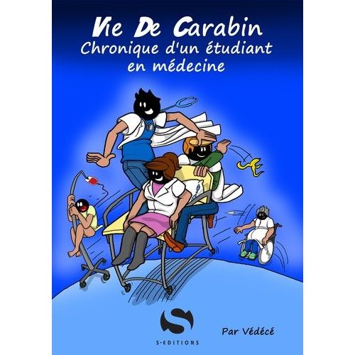 Vie De Carabin - Chronique D'un Étudiant En Médecine
