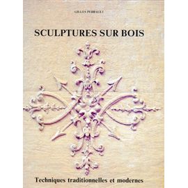 Sculptures Sur Bois - Techniques Traditionnelles Et Modernes, 2ème Édition