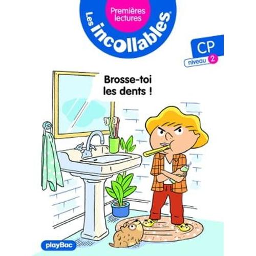 Incollables - Premières Lectures - Brosse Toi Les Dents - Tome 18 Niveau 2