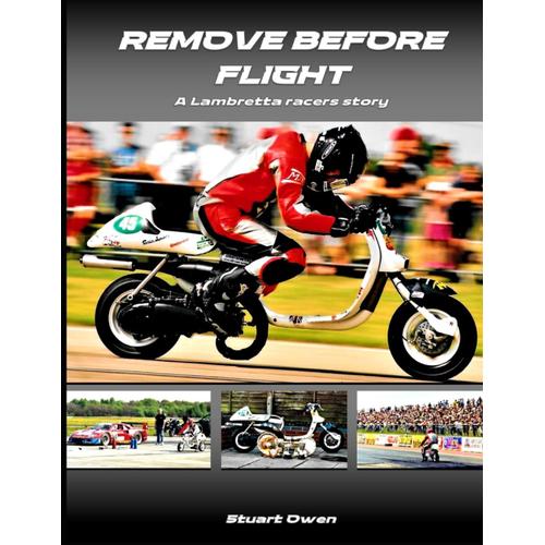 Remove Before Flight: A Lambretta Racers Story (The Lambretta History Series)