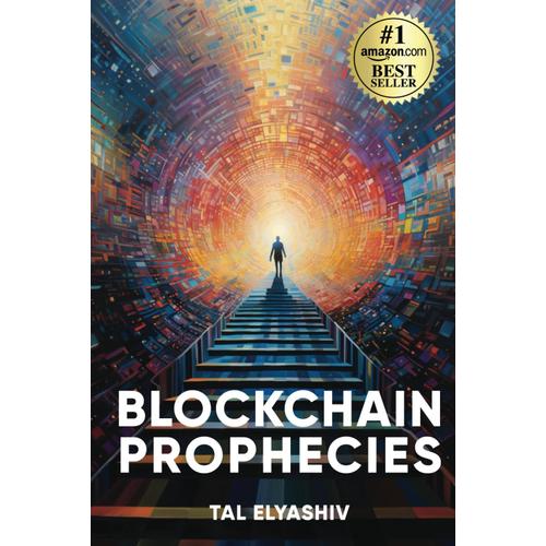 Blockchain Prophecies: A Real-Time Account Of Blockchains Journey & The Inception Of A New Global Digital Economy