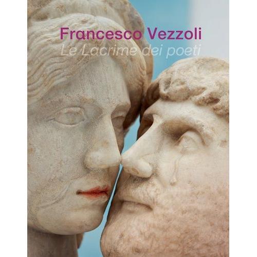 Francesco Vezzoli - Le Lacrime Dei Poeti