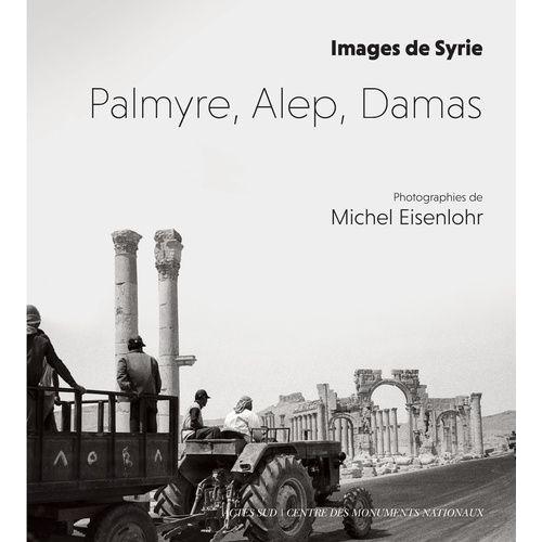 Palmyre, Alep, Damas - Images De Syrie