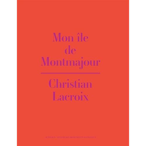 Mon Île De Montmajour - Christian Lacroix