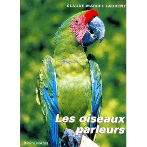 Les Oiseaux Parleurs - Tout Sur Leur Education