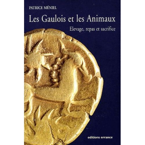 Les Gaulois Et Les Animaux - Elevage, Repas Et Sacrifice