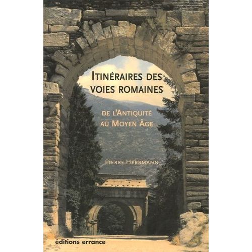 Itinéraires Des Voies Romaines - De L'antiquité Au Moyen Age