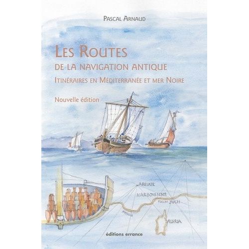 Les Routes De La Navigation Antique - Itinéraires En Méditerranée Et Mer Noire