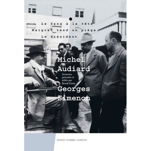 Michel Audiard - Georges Simenon - Tome 1, Le Sang À La Tête - Maigret Tend Un Piège - Le Président