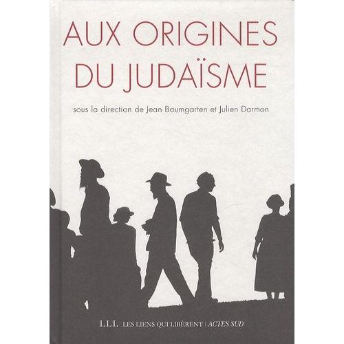 Aux Origines Du Judaïsme