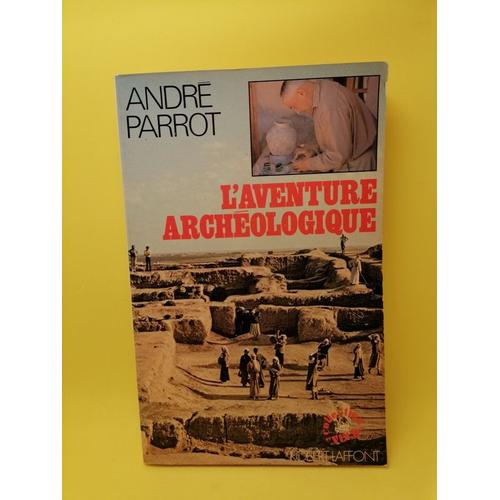 L'aventure Archéologique Par André Parrot