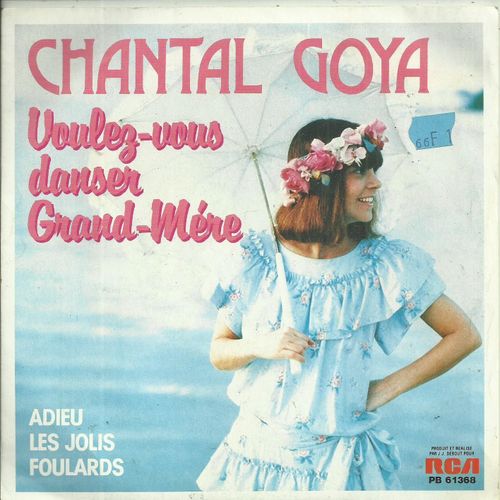 Chantal Goya Avec Les Petits Chanteurs D'aix En Provence : Voulez-Vous Danser Grand-Mère (Jean Lenoir - J. R. Balte - Alex Padou) 3'15 / Adieu Les Jolis Foulards (Roger Dumas - J. J. Debout) 3'35
