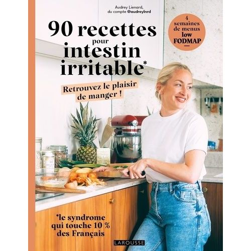 90 Recettes Pour Intestin Irritable - Retrouvez Le Plaisir De Manger !