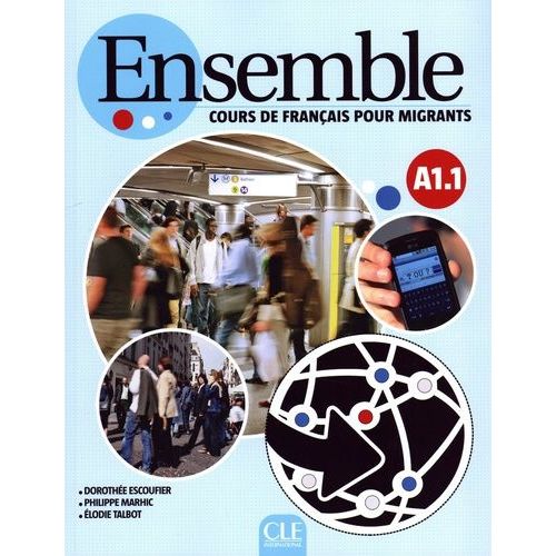 Ensemble Cours De Français Pour Migrants - A1.1 Livre De L'élève