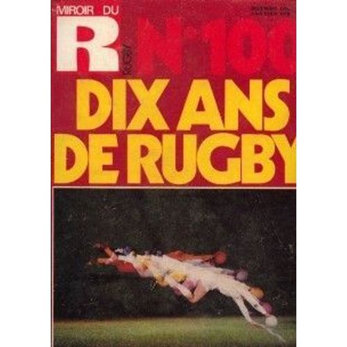 Miroir Du Rugby  N° 100 : Numero 100 Dix Ans De Rugby