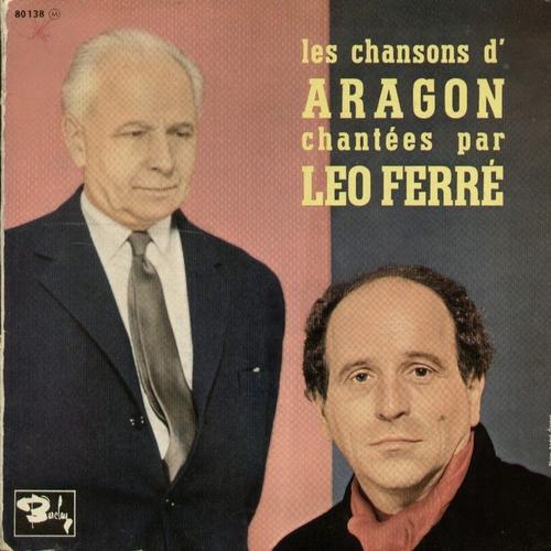 Les Chansons D'aragon Chantées Par Léo Ferré - L'affiche Rouge, Tu N'en Reviendras Pas, Il N'aurait Fallu, Les Fourreurs, Blues, Elsa, L'étrangère, Je Chante Pour Passer Le Temps, Je T'aime Tant..