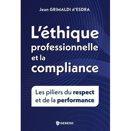 L'éthique Professionnelle Et La Compliance - Les Piliers Du Respect Et De La Performance