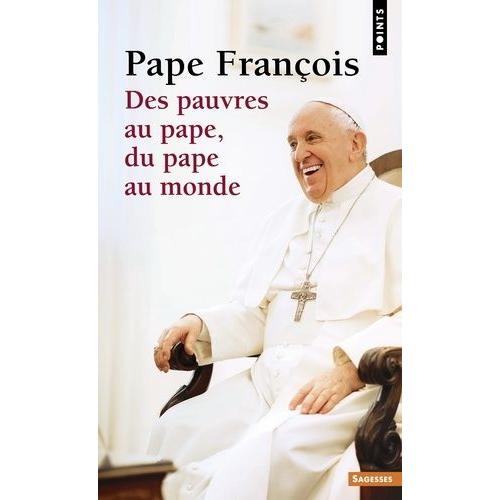 Des Pauvres Au Pape, Du Pape Au Monde - Dialogue